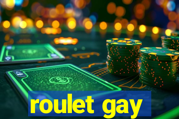 roulet gay